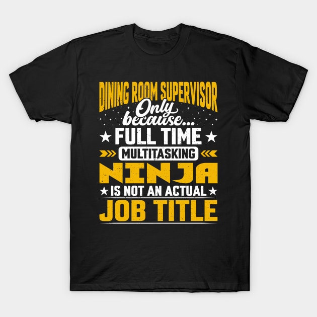 Funny Dining Room Supervisor Director Job Title T-Shirt by Pizzan